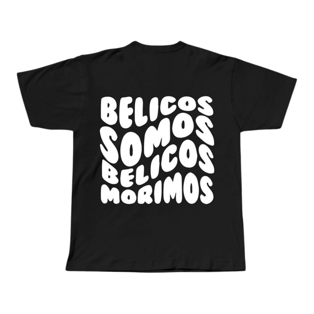 BÉLICOS SOMOS BÉLICOS MORIMOS