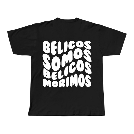 BÉLICOS SOMOS BÉLICOS MORIMOS